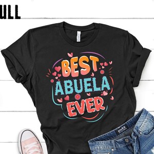 best abuela ever shirt, tank, hoodie, sweatshirt women, abuela mother&#39;s day gift, personalized gift abuela Grandma Gift - Grandmother Shirt