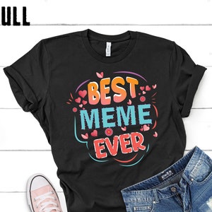 best meme ever shirt, tank, hoodie, sweatshirt women, meme mother's day gift, personalized gift for meme, Grandma Gift - Grandmother Shirt