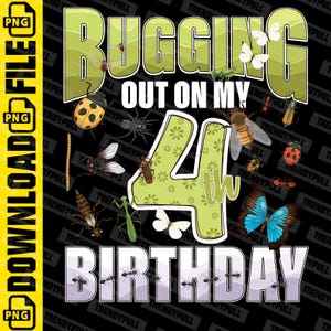 May include: A black graphic design with the text "BUGGING OUT ON MY 4th BIRTHDAY". The design features various insects, including butterflies, bees, and ants, surrounding the number 4. The overall theme is a birthday celebration.