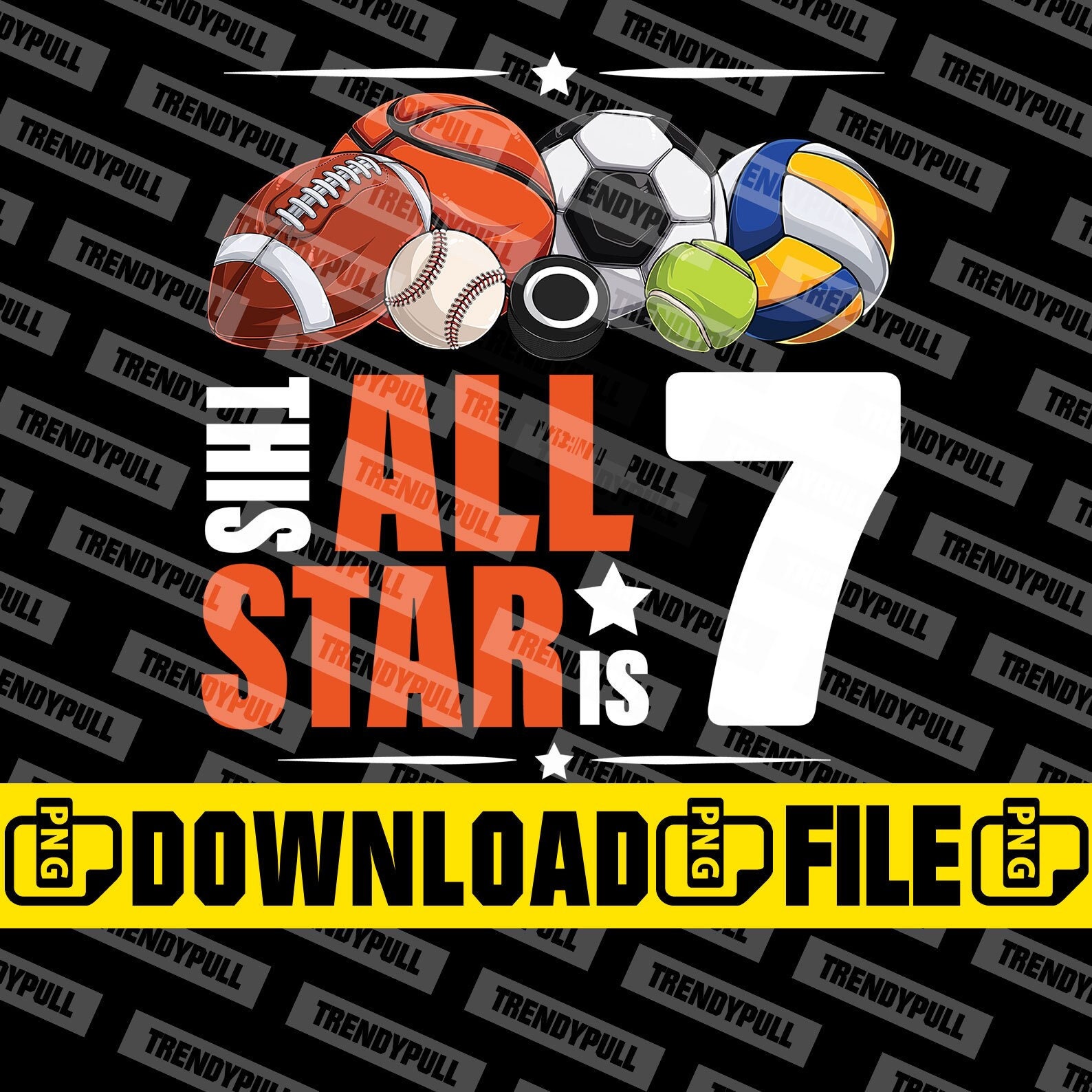 This All Star is 7 PNG, 7th Birthday Sport Lovers PNG File For Sublimation Or Print, Baseball, Volleyball, Football, Tennis, Softball