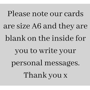 May include: Text on a gray background that reads: "Please note our cards are size A6 and they are blank on the inside for you to write your personal messages. Thank you x"