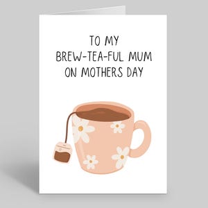 Brew-Tea-Ful Mother’s Day Card, Tea Quote Cards, Tea Mothers Day Card, Mothers Day Tea Card, Tea Cards, Tea Lover Cards, Mum Tea Cards