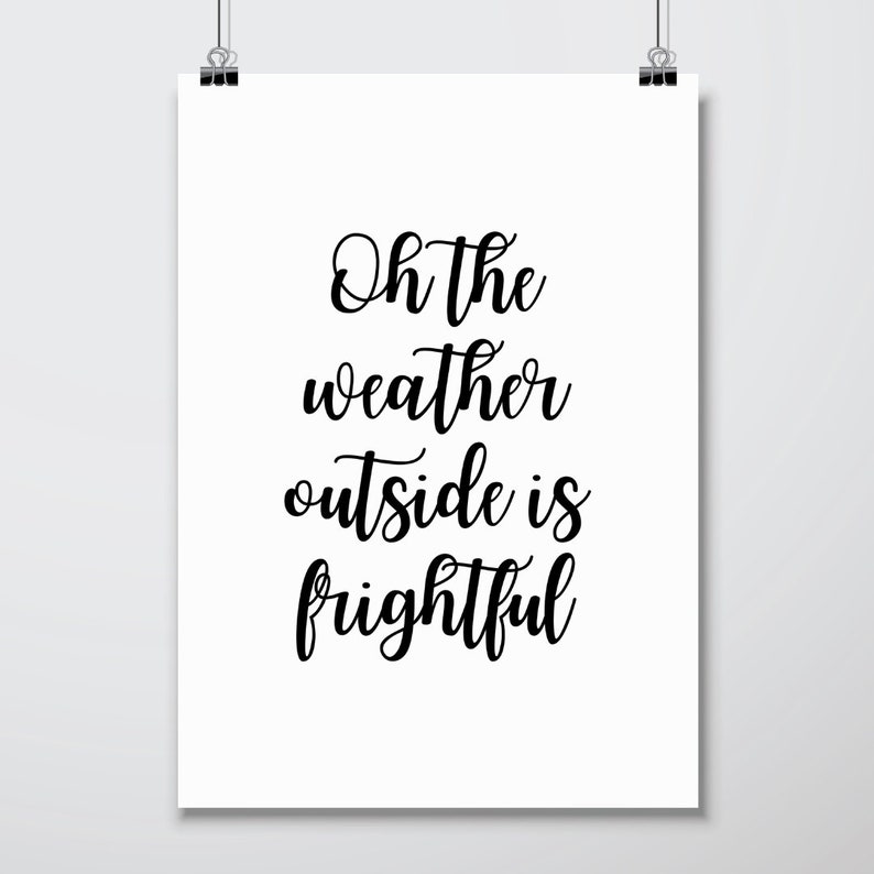 The Weather Outside Is Frightful Christmas Print Digital Etsy