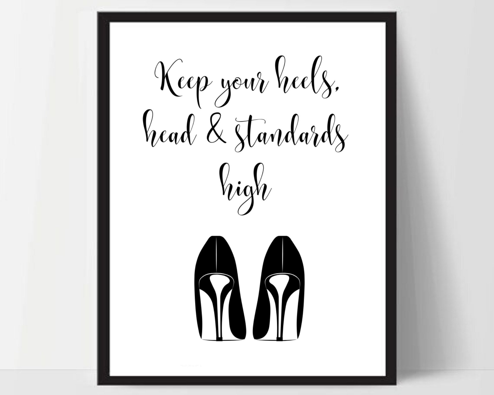 Keep Your Heels Head and Standards High Print Wall Art 