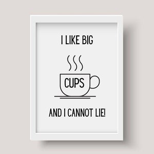 I Like Big Cups and I Cannot Lie Print Kitchen Wall Art - Etsy