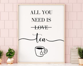 All You Need Is Tea Print | Tea Quote Prints | Tea Quotes | Kitchen Quote Prints | Kitchen Wall Art | Kitchen Decor Prints | Kitchen Artwork