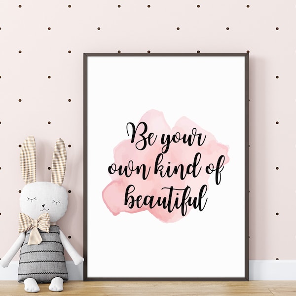 Be Your Own Kind Of Beautiful Print | Wall Art | Home Decor | Poster | Home Prints | Positive Prints | Quotes | Wall Hanging | Girls Bedroom