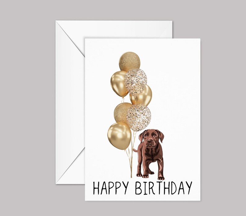 May include: A birthday card featuring a brown dog standing in front of a bunch of gold balloons with confetti. The card says "Happy Birthday" in black text.