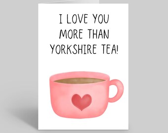 Yorkshire Valentines Card, Yorkshire Tea Card, Yorkshire Tea Quotes, Tea Valentines Card, Tea Lover Gifts, Cup Of Tea, Yorkshire Cards