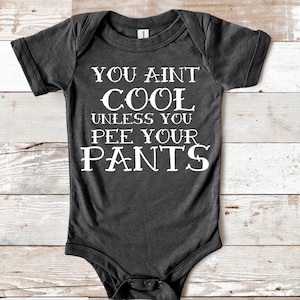 Billy Madison inspired. You Ain’t cool unless you pee your pants baby onsie