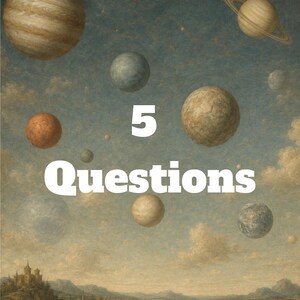 May include: An artistic print featuring a celestial theme with planets and a landscape. The text "5 Questions" is prominently displayed in white. The artwork evokes a vintage aesthetic with a dreamy, atmospheric quality.