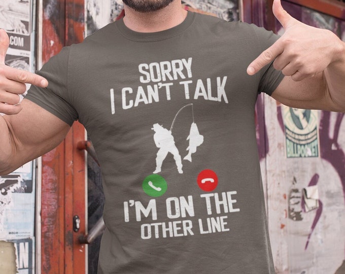 Funny Fishing Shirts - Sorry I Can't Talk I'm On The Other Line, Fishing T shirt, Humorous Fisherman Shirt