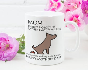 Dog Mom Funny Coffee Mug - There's Nobody I Had Rather Have By My Side, Dog Lovers Mothers Day Mug, Funny Mother's Day Gift, For Her Dog Mom