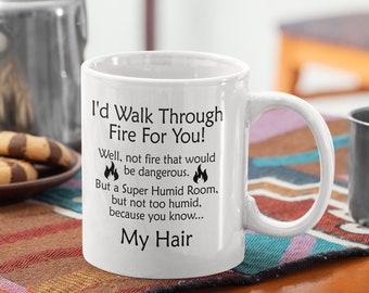 Best Friend Mug - I'd Walk Through Fire For You Funny Coffee Mug
