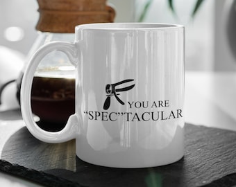 You Are Spectacular -  Medically Themed Funny Coffee Mug For Doctors, Dentists, Physical Therapists, Nurses