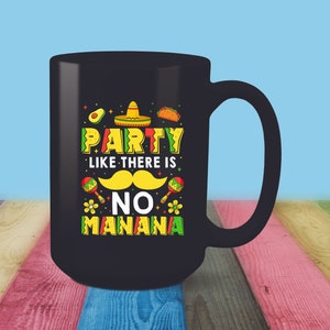 Party Like There Is No Mañana Funny Mug and Tumbler, Cinco De Mayo Celebration, Mexican Fiesta Gift, Quirky Coffee Lover&#39;s Gift