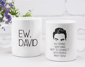 Funny Ew David Rose Mug, i&#39;m trying very hard not to connect with people right now, David Rose Fan Gifts, Creek Fans Gift Idea, Friend Gift