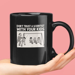 Lustige Wissenschaftler Tasse - Vertrauen Sie keinen Wissenschaftler mit Ihren Kindern, Labor Humor Geschenk für Lehrer, Forscher, MINT Eltern, individuelle Kaffeetasse