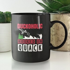 Entenjagd Geschenk: &quot;Duckoholic Hooked on Quack&quot; Wasservogel Jäger-Kaffeetasse