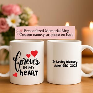 Personalized Memorial Mug with Photo, Forever in My Heart Remembrance Gift, Custom Name Loss of Loved One, Bereavement Coffee Cup