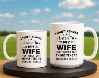 Funny Husband Coffee Mug: I Don't Always Listen To My Wife