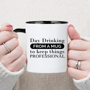 Funny Office Coffee Mug – Day Drinking From a Mug to Keep Things Professional, Gag Gift for Coworkers, Work Humor Mug for Birthdays