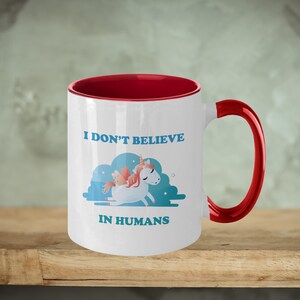 Funny Unicorn Coffee Mug: I Don’t Believe in Humans