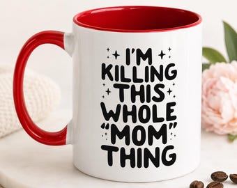 Funny Mom Mug, I’m Killing This Whole Mom Thing Coffee Cup, Mother’s Day Gift for Mom