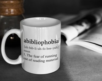 Bookworm Gift - Abibliophobia,the Fear Of Running Out Of Reading Material, Book Lover Gift, Book Mug, Book Reader Gift, Reading Mug