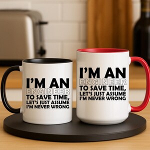 Funny Engineer Coffee Mug: Never Wrong, Custom Option