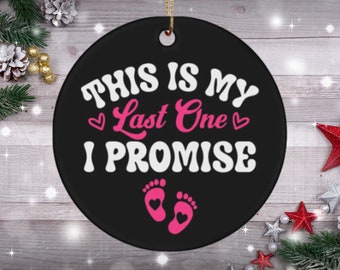Mom to be christmas ornament - this is my last one i promise, keepsake christmas bauble gift ceramic ornament