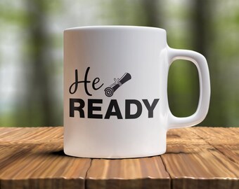 For Him Funny Graduation Coffee Mug - He Ready, Graduation Mug, Graduate Gift, College Grad Graduation, For Him