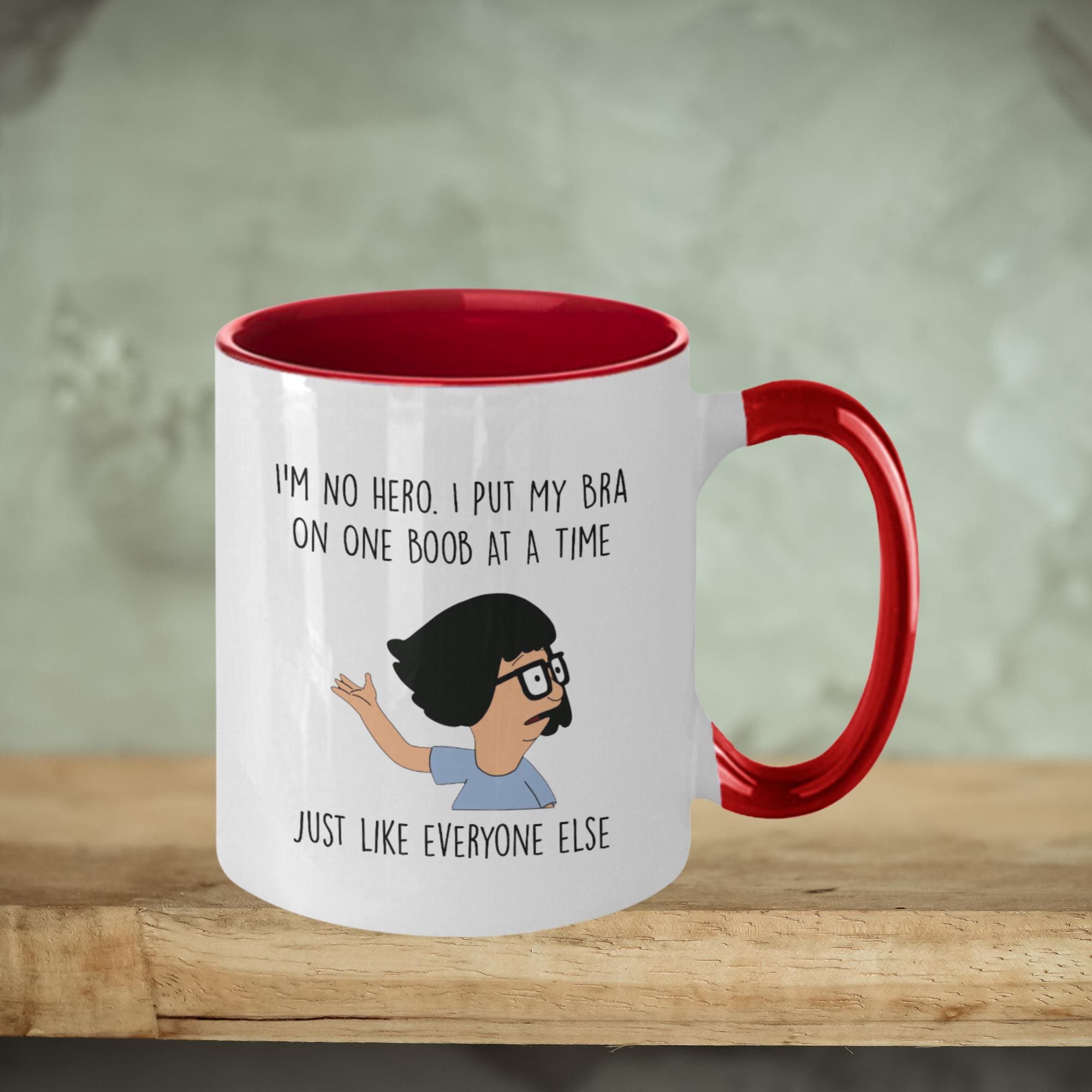 Tina Belcher Coffee Mug - Funny Quote TV Show Humor Gift