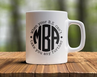 Mba Funny Graduation Mug - When Your Bs Can't Take You Any Further, Mba Mug, Funny Mba Gift, Masters Degree, For Him, For Her