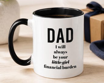Dad Financial Burden Mug, Funny Dad Coffee Mug from Daughter, Father’s Day Gift for Dad