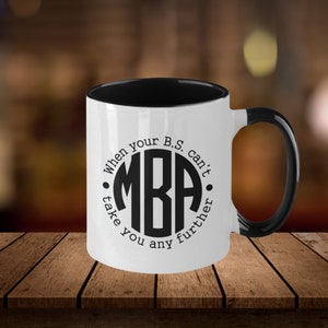 Mba Funny Graduation Mug - When Your Bs Can&#39;t Take You Any Further, Mba Mug, Funny Mba Gift, Masters Degree, For Him, For Her