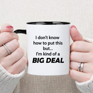 Funny Sarcastic Coffee Mug: I&#39;m Kind of a Big Deal - Coworkers, Office Humor Gift