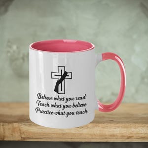 Deacon&#39;s Ordination Coffee Mug - Believe What You Read Teach What You Believe Practice What You Teach, Deacon Ordination Gift