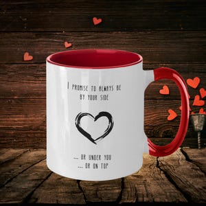 Naughty, Romantic Funny Coffee Mug - I Promise To Always Be By Your Side, Christmas&#39;s Day Gift, Naughty Humour Anniversary Gift For Husband