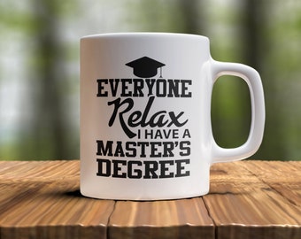 Masters Degree Graduation - Everyone Relax, I Have A Masters Degree, Mba Gifts For Women, Masters Mug For Her, Mba Graduate Gift For Him