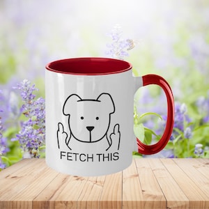 Fetch This Dog Middle Finger - Funny Coffee Mug
