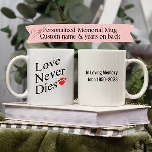 Memorial Mug for Loss of Loved One, Love Never Dies Quote Coffee Cup, Sympathy Gift Idea, Bereavement Remembrance Mug, Personalized Memorial