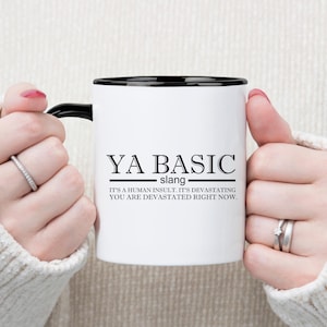 Funny Sarcastic Coffee Mug for Coworker or Friend - Ya Basic Office Humor Gift