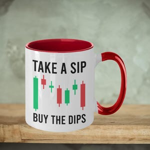 Stock Market Trader Mug - Take A Sip Buy The Dips, Stock Market Gifts, Stocks Day Trading, Feeling Bullish, Bull Market, Investor Gift