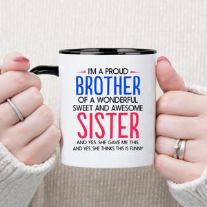 Funny Brother Coffee Mug – Proud Brother of a Sweet and Awesome Sister, Sibling Gift from Sister, Funny Gift for Brother Birthday