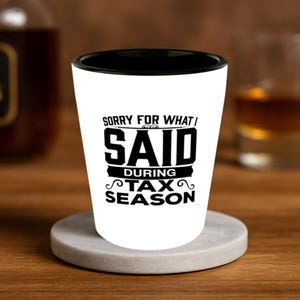 Funny Tax Season Shot Glass: Accountant CPA Gift