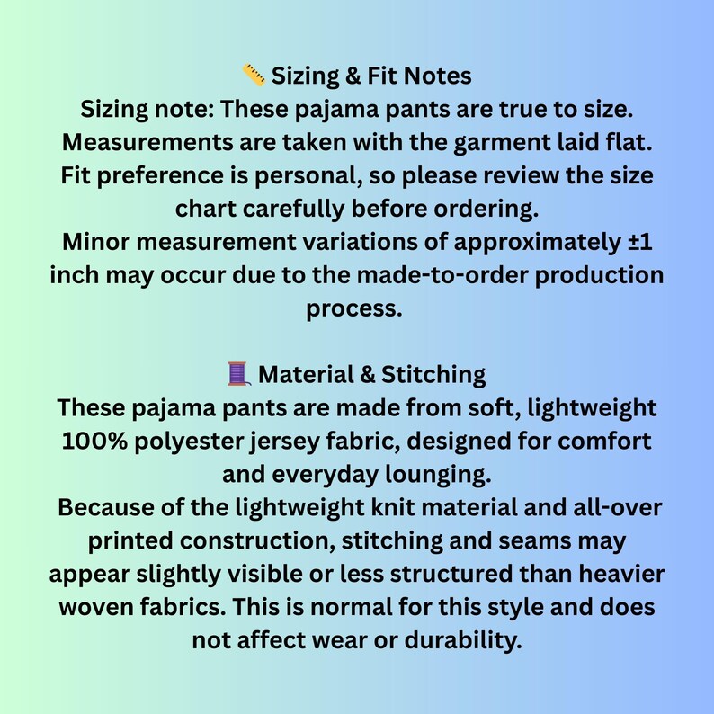 May include: Text on a light blue background provides sizing and fit notes for pajama pants. It mentions the pants are true to size, measurements are taken flat, and fit preference is personal. The material is soft, lightweight 100% polyester jersey fabric.