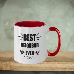Best Neighbor Ever Mug - Thoughtful Neighbor Gift, Appreciation Coffee Cup, Perfect Gift for Neighbors, Friendship and Gratitude Mug