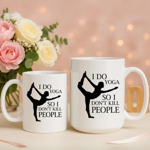 Yoga Instructor Funny Coffee Mug - I Do Yoga So I don&#39;t Kill People