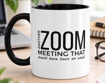 Funny Work From Home Mug, Another Meeting Should Have Been an Email, Remote Worker Coworker Gift